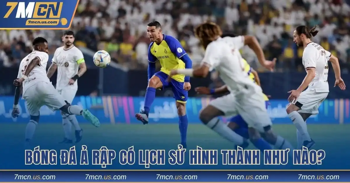 Bóng đá Ả Rập có lịch sử hình thành như nào?