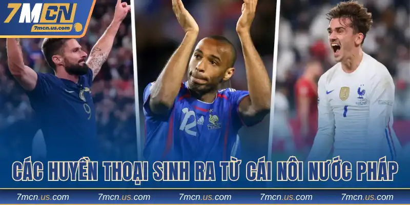 Các huyền thoại được sinh ra từ cái nôi nước Pháp