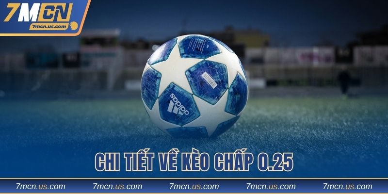 Thông tin cụ thể nhất về kèo chấp 0.25