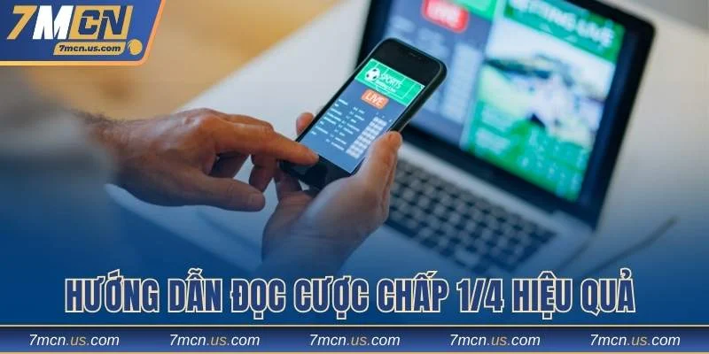Hướng dẫn đọc cược chấp 1/4 hiệu quả