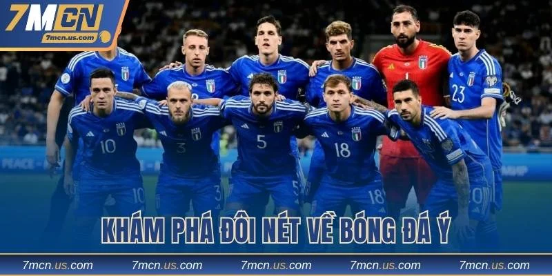 Khám phá đôi nét về bóng đá Ý