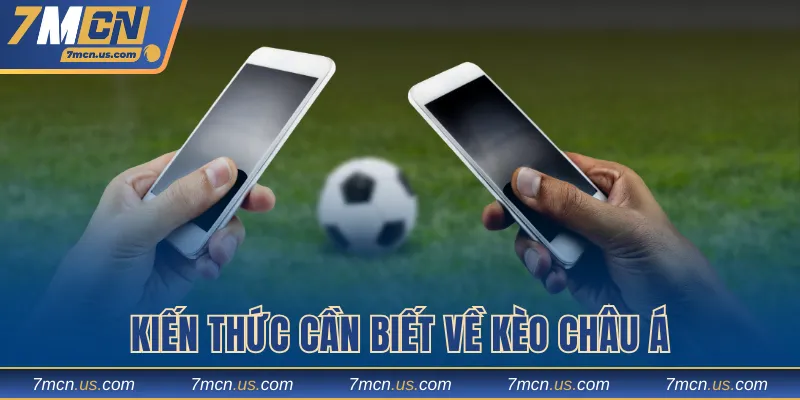 Kiến thức cần biết về kèo châu Á