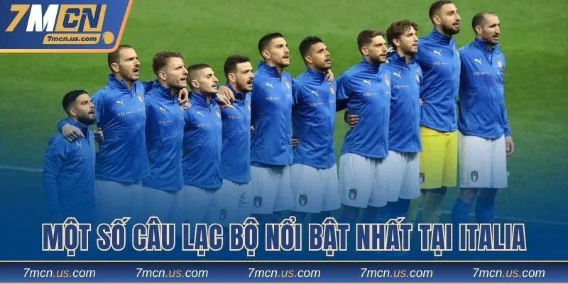 Một số câu lạc bộ nổi bật nhất tại Italia