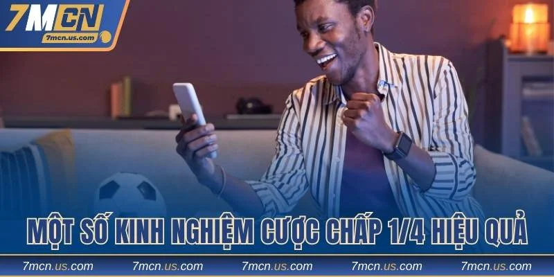 Một số kinh nghiệm vào tiền cược chấp 1/4 hiệu quả