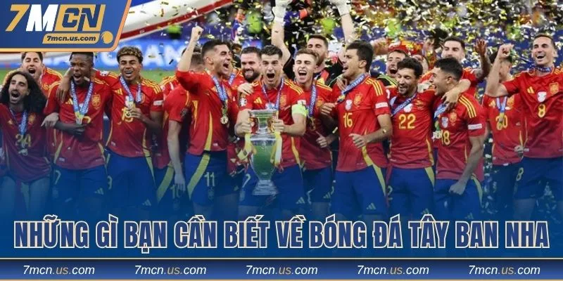 Những gì bạn cần biết về bóng đá Tây Ban Nha