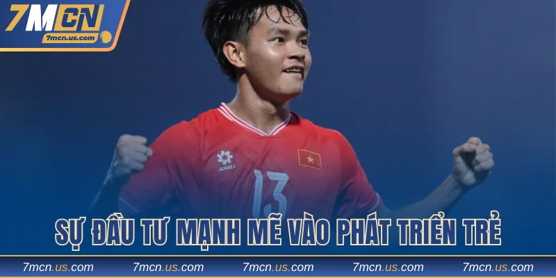 Sự đầu tư mạnh mẽ vào phát triển trẻ