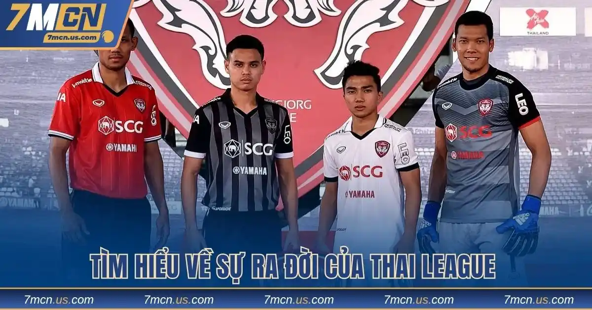 Tìm hiểu về sự ra đời của Thai League