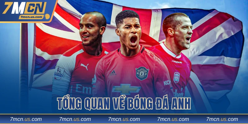 Tổng quan về bóng đá Anh