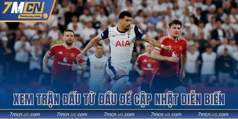 Xem trận đấu từ đầu để cập nhật diễn biến