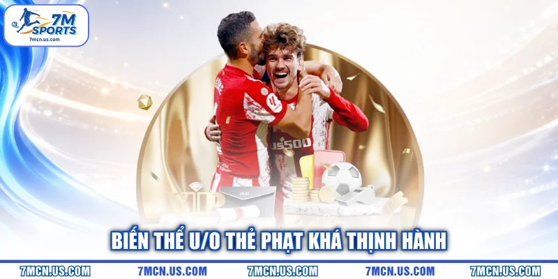Biến thể U/O thẻ phạt khá thịnh hành