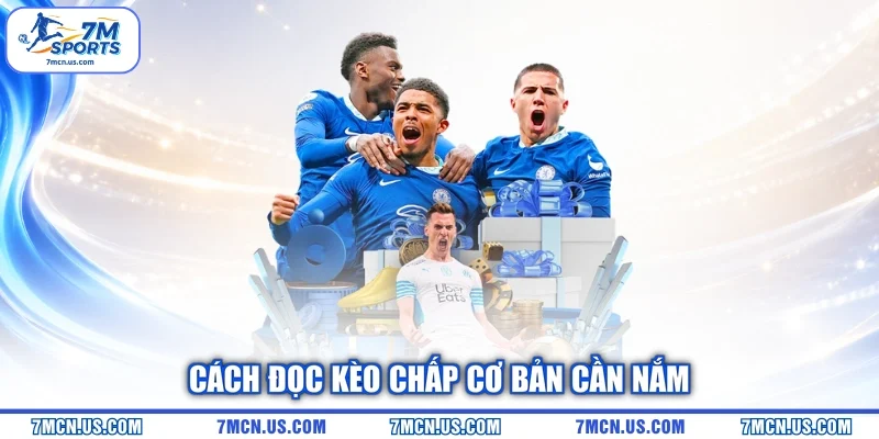 Cách đọc kèo chấp cơ bản cần nắm