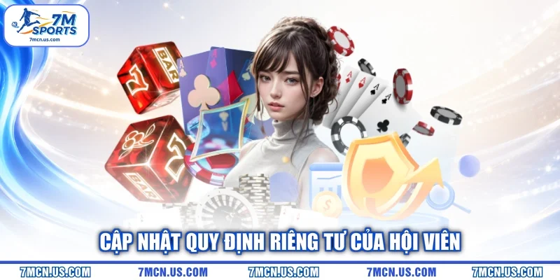 Cập nhật quy định riêng tư của hội viên