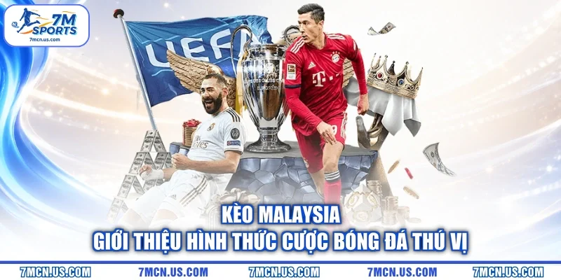 Kèo Malaysia - Giới Thiệu Hình Thức Cược Bóng Đá Thú Vị