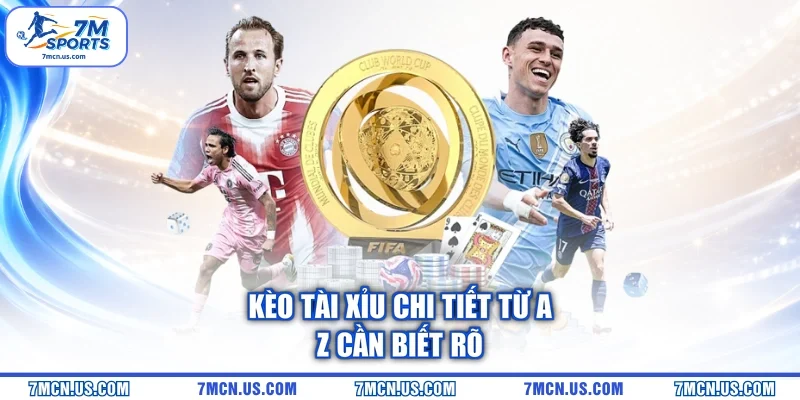 Kèo tài xỉu chi tiết từ A-Z cần biết rõ