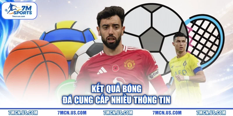 Kết quả bóng đá cung cấp nhiều thông tin