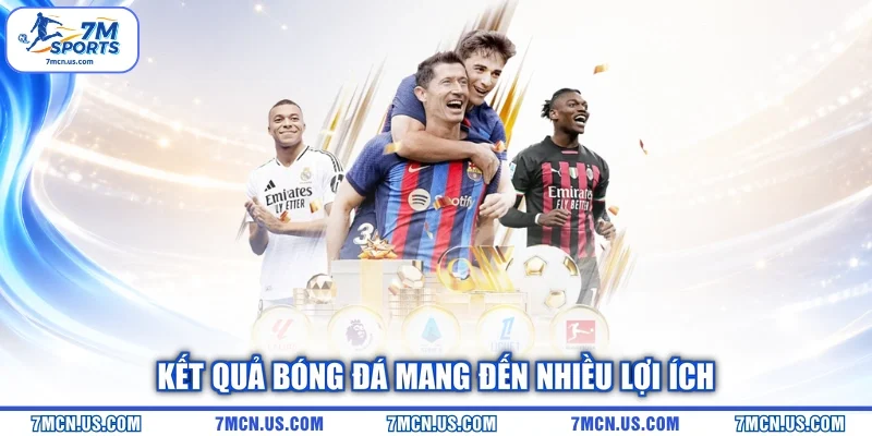Kết quả bóng đá mang đến nhiều lợi ích