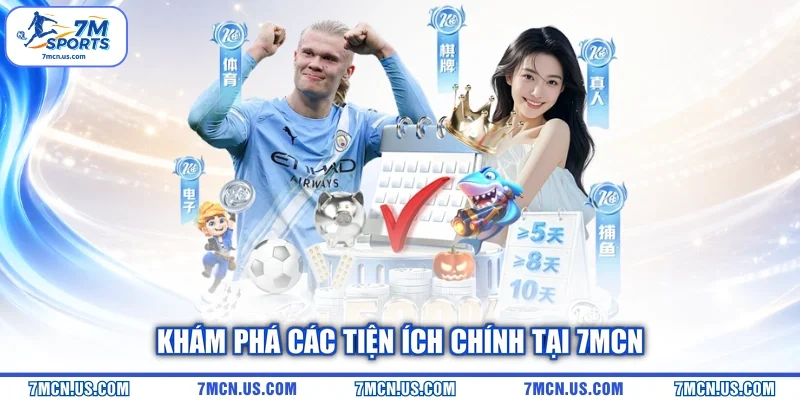 Khám phá các tiện ích chính tại 7MCN