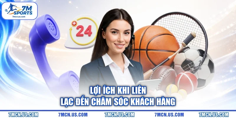 Lợi ích khi liên lạc đến chăm sóc khách hàng