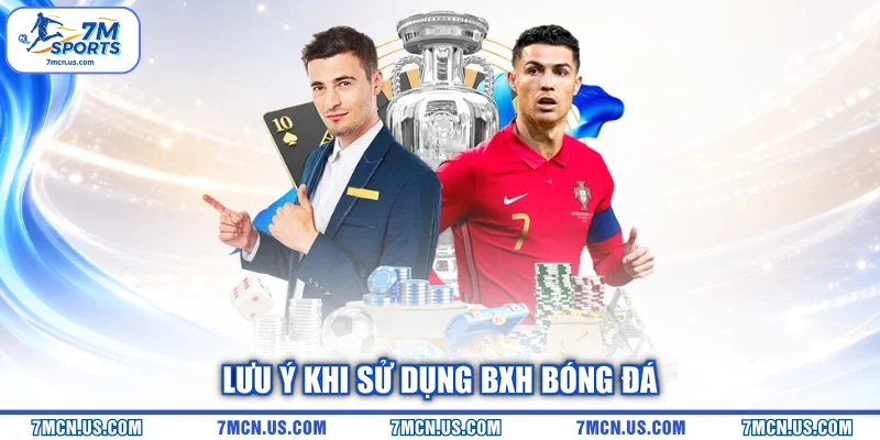Lưu ý khi sử dụng BXH bóng đá