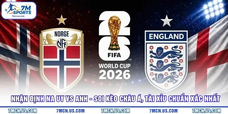 Nhận Định Na Uy Vs Anh - Soi Kèo Châu Á, Tài Xỉu Chuẩn Xác Nhất