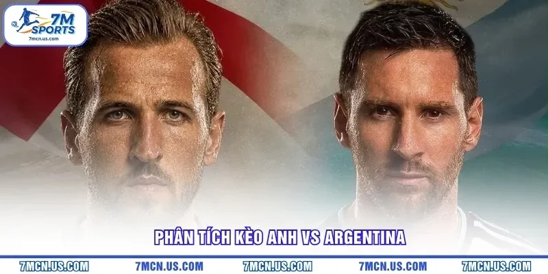 Phân tích kèo Anh vs Argentina