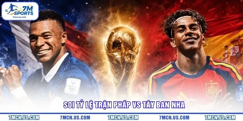 Soi tỷ lệ trận Pháp vs Tây Ban Nha