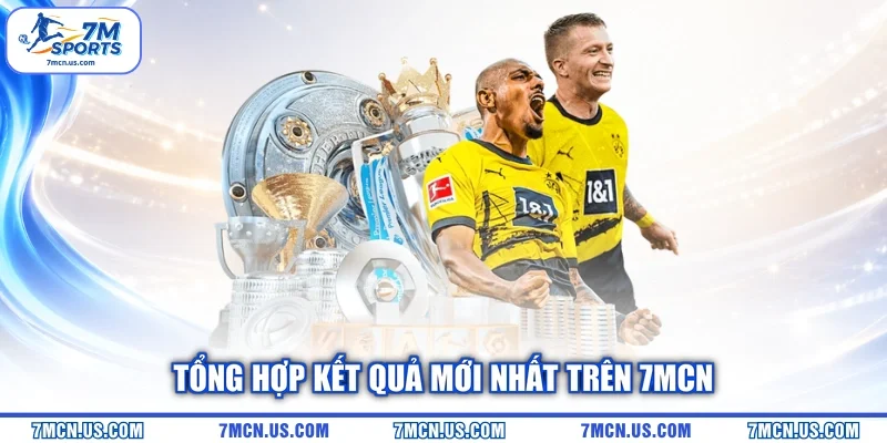 Tổng hợp kết quả mới nhất trên 7MCN