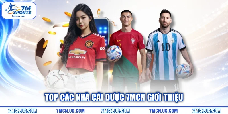 Top các nhà cái được 7MCN giới thiệu