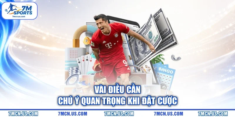 Vài điều cần chú ý quan trọng khi đặt cược